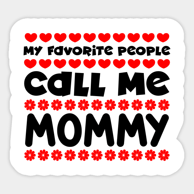 My favorite people call me mommy Sticker by colorsplash